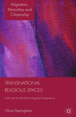 Transnational Religious Spaces Faith And The Brazilian Migration Experience Olivia Sheringham Auth