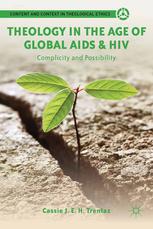 Theology In The Age Of Global Aids Hiv Complicity And Possibility 1st Edition Cassie J E H Trentaz Auth