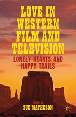 Love In Western Film And Television Lonely Hearts And Happy Trails Sue Matheson Eds