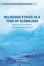 Religious Ethics In A Time Of Globalism Shaping A Third Wave Of Comparative Analysis Elizabeth M Bucar
