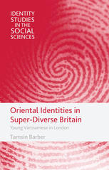 Oriental Identities In Superdiverse Britain Young Vietnamese In London Tamsin Barber Auth