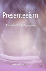 Presenteeism The Invisible Cost To Organizations Hesan Quazi Auth