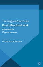 How To Make Boards Work An International Overview Andrew Kakabadse