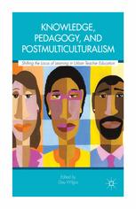 Knowledge Pedagogy And Postmulticulturalism Shifting The Locus Of Learning In Urban Teacher Education Gay Wilgus Eds