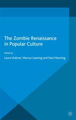 The Zombie Renaissance In Popular Culture Laura Hubner Marcus Leaning