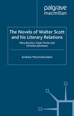 The Novels Of Walter Scott And His Literary Relations Mary Brunton Susan Ferrier And Christian Johnstone Andrew Monnickendam Auth