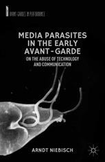 Media Parasites In The Early Avantgarde On The Abuse Of Technology And Communication Arndt Niebisch Auth