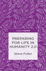 Preparing For Life In Humanity 20 Steve Fuller Auth