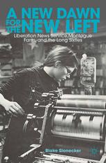 A New Dawn For The New Left Liberation News Service Montague Farm And The Long Sixties Blake Slonecker Auth