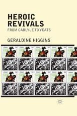 Heroic Revivals From Carlyle To Yeats Geraldine Higgins Auth