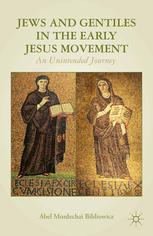 Jews And Gentiles In The Early Jesus Movement An Unintended Journey Abel Mordechai Bibliowicz Auth