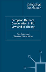 European Defence Cooperation In Eu Law And Ir Theory Tom Dyson