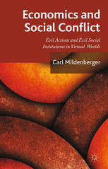 Economics And Social Conflict Evil Actions And Evil Social Institutions In Virtual Worlds Carl D Mildenberger Auth
