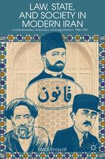Law State And Society In Modern Iran Constitutionalism Autocracy And Legal Reform 19061941 Hadi Enayat Auth