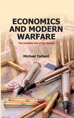 Economics And Modern Warfare The Invisible Fist Of The Market Michael Taillard