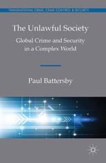 The Unlawful Society Global Crime And Security In A Complex World Paul Battersby Auth