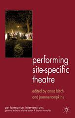 Performing Sitespecific Theatre Politics Place Practice 1st Edition Anna Birch