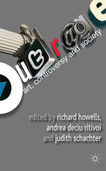 Outrage Art Controversy And Society Richard Howells Andreea Deciu Ritivoi