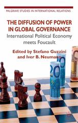 The Diffusion Of Power In Global Governance International Political Economy Meets Foucault Stefano Guzzini