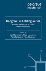 Dangerous Multilingualism Northern Perspectives On Order Purity And Normality Jan Blommaert