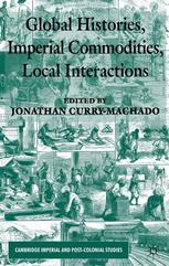 Global Histories Imperial Commodities Local Interactions Jonathan Currymachado Eds