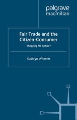 Fair Trade And The Citizenconsumer Shopping For Justice Kathryn Wheeler Auth