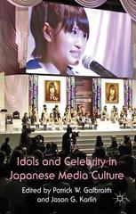 Idols And Celebrity In Japanese Media Culture Patrick W Galbraith