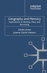 Geography And Memory Explorations In Identity Place And Becoming Owain Jones