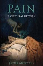 Pain A Cultural History Javier Moscoso Auth