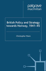 British Policy And Strategy Towards Norway 194145 Christopher Mann