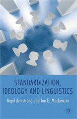 Standardization Ideology And Linguistics Nigel Armstrong Ian E Mackenzie Auth