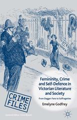 Femininity Crime And Selfdefence In Victorian Literature And Society From Daggerfans To Suffragettes Emelyne Godfrey Auth