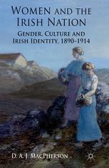 Women And The Irish Nation Gender Culture And Irish Identity 18901914 D A J Macpherson Auth