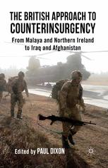 The British Approach To Counterinsurgency From Malaya And Northern Ireland To Iraq And Afghanistan Paul Dixon Eds
