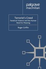 Terrorists Creed Fanatical Violence And The Human Need For Meaning Roger Griffin Auth