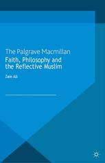 Faith Philosophy And The Reflective Muslim Zain Ali Auth
