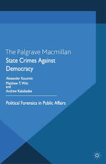 State Crimes Against Democracy Political Forensics In Public Affairs Alexander Kouzmin