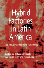 Hybrid Factories In Latin America Japanese Management Transferred Katsuo Yamazaki