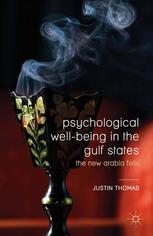 Psychological Wellbeing In The Gulf States The New Arabia Felix Justin Thomas Auth