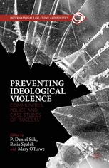 Preventing Ideological Violence Communities Police And Case Studies Of Success P Daniel Silk