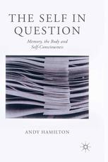 The Self In Question Memory The Body And Selfconsciousness Andy Hamilton Auth