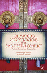 Hollywoods Representations Of The Sinotibetan Conflict Politics Culture And Globalization Jenny George Daccache