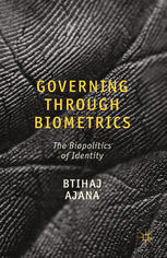 Governing Through Biometrics The Biopolitics Of Identity Btihaj Ajana Auth