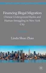 Financing Illegal Migration Chinese Underground Banks And Human Smuggling In New York City Linda Shuo Zhao Auth