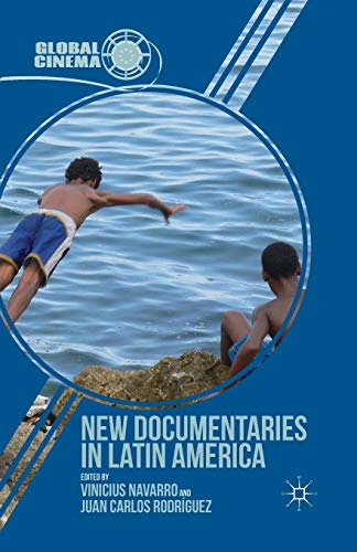 New Documentaries In Latin America 1st Ed 2014 Vinicius Navarro