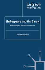 Shakespeare And The Shrew Performing The Defiant Female Voice Anna Kamaralli Auth