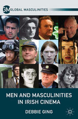 Men And Masculinities In Irish Cinema Debbie Ging Auth