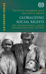 Globalizing Social Rights The International Labour Organization And Beyond Sandrine Kott