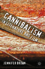 Cannibalism In Literature And Film Jennifer Brown Auth