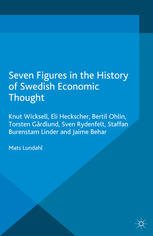 Seven Figures In The History Of Swedish Economic Thought Knut Wicksell Eli Heckscher Bertil Ohlin Torsten Grdlund Sven Rydenfelt Staffan Burenstam Linder And Jaime Behar Mats Lundahl Auth